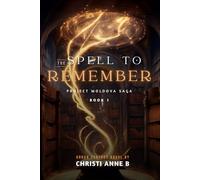 The Spell to Remember: Project Moldova Saga - Book 1