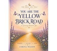 The Spell You Tell: You Are The Yellow Brick Road