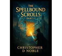 The SpellBound Scrolls (The SpellBound Scrolls Part 1)