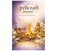 The Spellcraft Journal: A comprehensive planner for spiritual practices