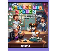 THE SPELLING BEE SPYING: A Grandma Viv & Bruce Snappin' Sleuths Mystery. BOOK 3 (Grandma Viv & Bruce: The Snappin' Sleuths Series)