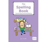 The Spelling Book: Transforming the Teaching of Spelling (Year 6)