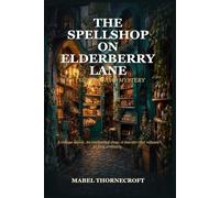 The Spellshop on Elderberry Lane: A Cozy Magical Mystery