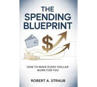 The Spending Blueprint: How to Make Every Dollar Work for You