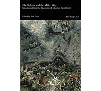 The Sphinx and the Milky Way : Selections from the Journals of Charles Burchfield /anglais