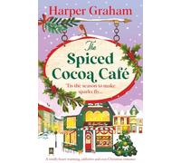The Spiced Cocoa Café: A totally heart-warming, addictive and cozy Christmas romance (Maple Falls)