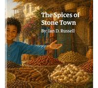 The Spices of Stone Town: A Zanzibar Folktale About Community and Belonging (Tales from Zanzibar: African Folklore to Live By.)