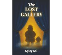 The Spicy Universe & The Lost Gallery™: Exclusive Art & Hidden Moments from Spicy Sal and the Duplex of Drama (The Spicy Sal Adventures)