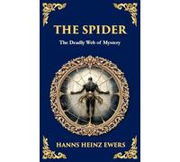 The Spider: A Macabre Tale of Madness, Paranoia, and Fatal Attraction: 344 (Library of Alexandria)