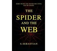 THE SPIDER AND THE WEB: SOME TRAPS YOU NEVER SEE UNTIL YOU'RE INSIDE