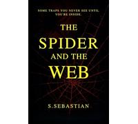 THE SPIDER AND THE WEB: SOME TRAPS YOU NEVER SEE UNTIL YOU'RE INSIDE