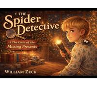 The Spider Detective and the Case of the Missing Presents: Roman to the Rescue (The Spider Adventure Chronicles)