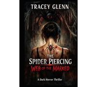 The Spider Piercing: Web of the Marked: A Dark Horror Thriller (The Spider Piercing Series)
