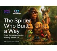 The Spider Who Built a Way: From Tanzania to Japan, Bravery Travels Far