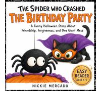 The Spider Who Crashed the Birthday Party: A Funny Halloween Story About Friendship, Forgiveness, and One Giant Mess