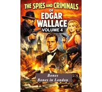 The Spies And Criminals Of Edgar Wallace - Volume 4: Scotland Yard And Beyond