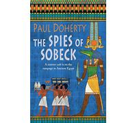 The Spies of Sobeck (Amerotke Mysteries, Book 7): Murder and intrigue from Ancient Egypt
