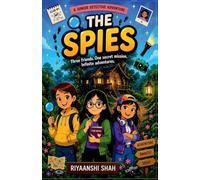 THE SPIES: Three friends.one secret mission.Infinite adventures (A Junior Detective Adventure)