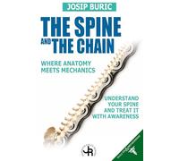 The spine and the chain. Where anatomy meets mechanics. Understand tour spine and treat it with awareness (Salute e benessere)