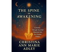 The Spine of Awakening: A Journey through Ancestral Alignment