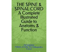 THE SPINE & SPINAL CORD A Complete Illustrated Guide to Anatomy & Function