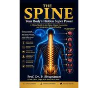 THE SPINE: Your Body's Hidden Super Power: THE SPINE: Your Body's Hidden Super Power