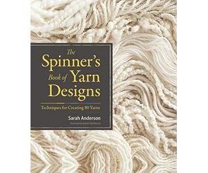 The Spinner's Book of Yarn Designs: Techniques for Creating 80 Yarns