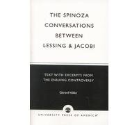 The Spinoza Conversations Between Lessing and Jacobi: Text with Excerpts from the Ensuing Controversy (German Literature, Art & Thought)