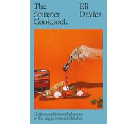 The Spinster Cookbook: Culture, politics and pleasure in the single woman’s kitchen