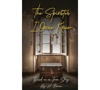 The Spinster I Once Knew: Based on a true story