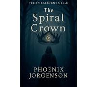 The Spiral Crown: 2 (The Spiralborne Cycle)
