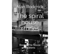 The spiral house stories: Book 1 The house awakens (The spiral books series)
