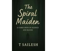 The Spiral Maiden: A Curse Spun in Silence and Blood