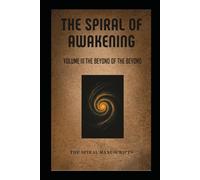 The Spiral of Awakening: Volume III The Beyond Of The Beyond