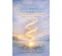 The Spiral of Transformation: Awakening Intention, Intuition and the Universal Field: 3 (The Path of Being Series Book 1 of Three)