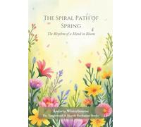 The Spiral Path of Spring: The Rhythm of a Mind in Bloom (The Quiet Inner Life Series: Books for Rebuilding Inner Stability, Safety, and Calm)