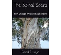 The Spiral Score: How Emotion Writes Time and Form