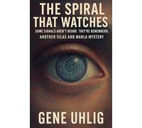 The Spiral That Watches: 5 (Silas and Marla International Spy-Vestigators)