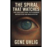 The Spiral That Watches: Another Silas and Marla Mystery (Silas Quinn and Marla Dean. Spy-Vestigator Series)