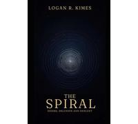 The Spiral: Through Desire, Delusion, and Descent (The Archsara Cycle)