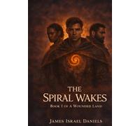 The Spiral Wakes: Book One of A Wounded Land (The Broken Oath Saga)