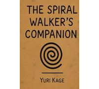 The Spiral Walker's Companion (The Spiral Praxis)