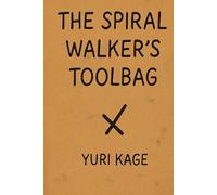 The Spiral Walker's Toolbag (The Spiral Praxis)