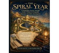THE SPIRAL YEAR A Drudaoshian Journey Through Grade 7 History & Geography: A complete 36-w ourse book - readings, writing pages, games, films, ... guide, and answer keys, all in one book.