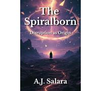 The Spiralborn: Disruption as Origin (The Spiral of the Infinite Voice)