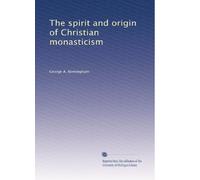 The spirit and origin of Christian monasticism