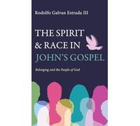 The Spirit and Race in John's Gospel: Belonging and the People of God