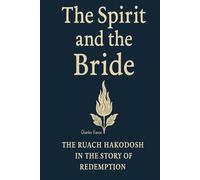 The Spirit and the Bride: The Ruach HaKodosh in the Story of Redemption