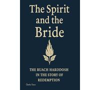 The Spirit and the Bride: The Ruach HaKodosh in the Story of Redemption