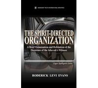 The Spirit-Directed Organization: A Brief Examination and Refutation of the Doctrines of the Jehovah's Witness: 6 (Logos Apologetics)